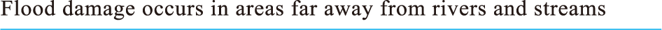 Flood damage occurs in areas far away from rivers and streams
