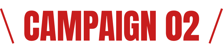 CAMPAIGN 02