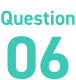 Question 06