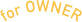 for OWNER